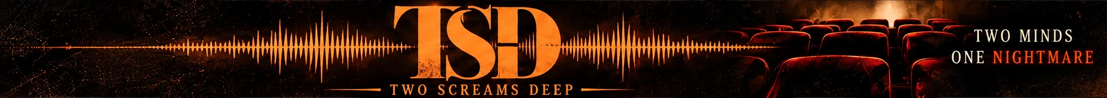 Two Screams Deep. Two minds, one nightmare.